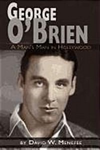 George OBrien - A Mans Man in Hollywood (Paperback)