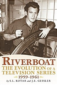 Riverboat: The Evolution of a Television Series, 1959-1961 (Paperback)