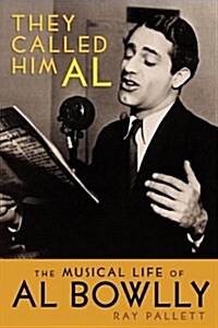 They Called Him Al: The Musical Life of Al Bowlly (Paperback)