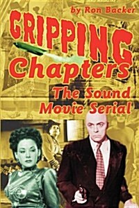 Gripping Chapters: The Sound Movie Serial (Paperback)