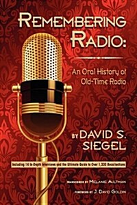 Remembering Radio: An Oral History of Old-Time Radio (Paperback)