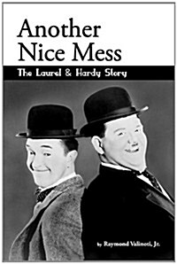 Another Nice Mess - The Laurel & Hardy Story (Paperback)