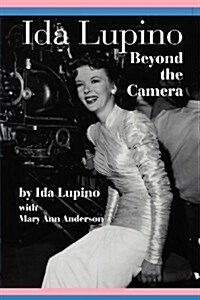 Ida Lupino: Beyond the Camera (Paperback)