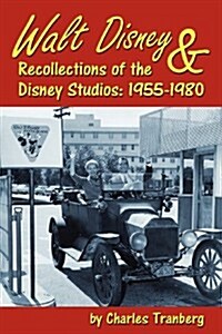 Walt Disney & Recollections of the Disney Studios: 1955-1980 (Paperback)