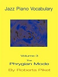 Jazz Piano Vocabulary Volume 3: The Phrygian Mode (Paperback)