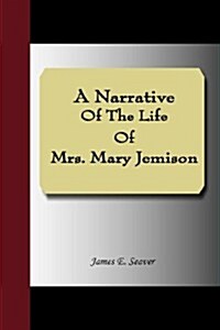 A Narrative of the Life of Mrs. Mary Jemison (Paperback)