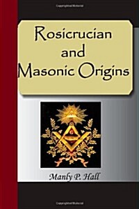 Rosicrucian and Masonic Origins (Paperback)