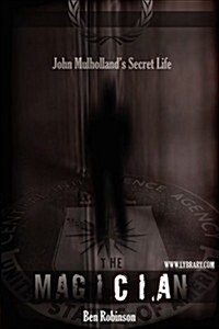The Magician: John Mulhollands Secret Life (Paperback)