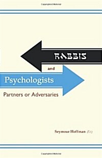 Rabbis and Psychologists: Partners or Adversaries (Paperback)