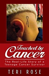 Touched by Cancer: The Real-Life Story of a Teenage Cancer Survivor (Paperback)