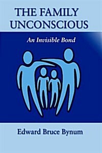 The Family Unconscious: An Invisible Bond (Paperback)