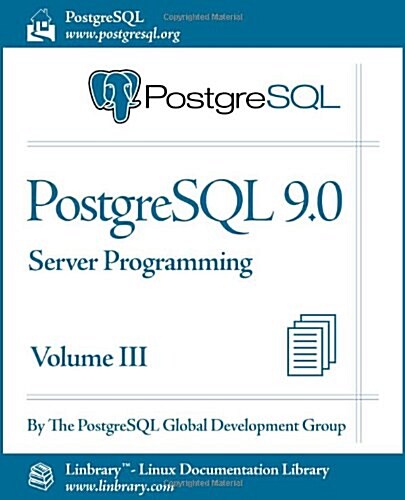 PostgreSQL 9.0 Official Documentation - Volume III. Server Programming (Paperback)