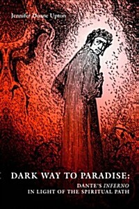 Dark Way to Paradise: Dantes Inferno in Light of the Spiritual Path (Paperback)