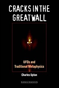 Cracks in the Great Wall: UFOs and Traditional Metaphysics (Paperback)