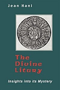 The Divine Liturgy: Insights Into Its Mystery (Paperback)