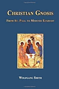 Christian Gnosis: From Saint Paul to Meister Eckhart (Paperback)