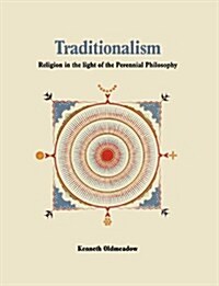 Traditionalism: Religion in the Light of the Perennial Philosophy (Paperback)
