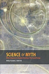 Science & Myth: With a Response to Stephen Hawkings the Grand Design (Paperback)