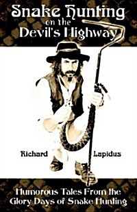Snake Hunting on the Devils Highway (Paperback)