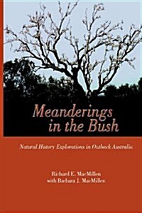 Meanderings in the Bush: Natural History Explorations in Outback Australia (Paperback)