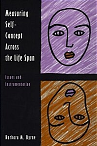 Measuring Self-Concept Across the Life Span: Issues and Instrumentation (Measurement & Instrumentation in Psychology) (Paperback, 1st)
