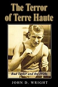 The Terror of Terre Haute: Bud Taylor and the 1920s (Paperback)