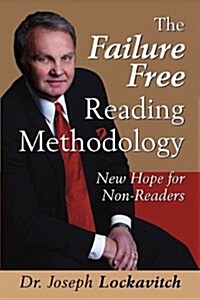 The Failure Free Reading Methodology: New Hope for Non-Readers (Paperback)