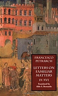 Letters on Familiar Matters (Rerum Familiarium Libri), Vol. 2, Books IX-XVI (Paperback)