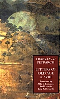 Letters of Old Age (Rerum Senilium Libri) Volume 2, Books X-XVIII (Paperback)