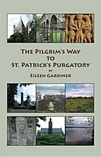 The Pilgrims Way to St. Patricks Purgatory (Paperback)