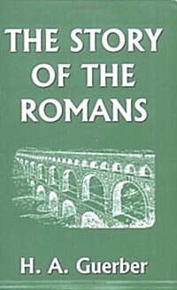 The Story of the Romans (Yesterdays Classics) (Paperback)