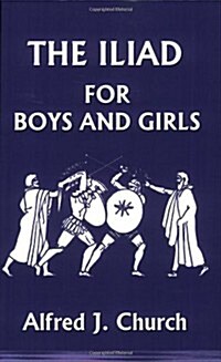 The Iliad for Boys and Girls (Paperback)