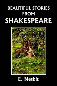 Beautiful Stories from Shakespeare (Yesterdays Classics) (Paperback)