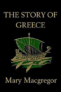 The Story of Greece (Yesterdays Classics) (Paperback)