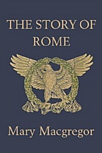 The Story of Rome (Yesterdays Classics) (Paperback)