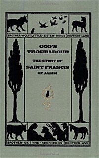 Gods Troubadour, The Story of Saint Francis of Assisi (Yesterdays Classics) (Paperback)