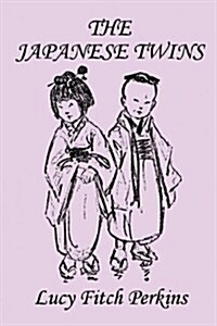 The Japanese Twins, Illustrated Edition (Yesterdays Classics) (Paperback)