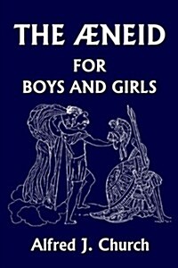 The Aeneid for Boys and Girls (Yesterdays Classics) (Paperback)