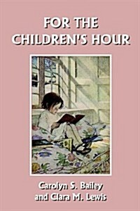 For the Childrens Hour (Yesterdays Classics) (Paperback)