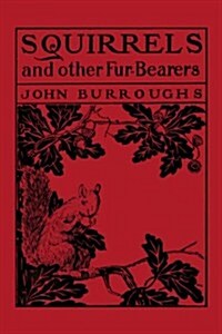 Squirrels and Other Fur-Bearers (Yesterdays Classics) (Paperback)