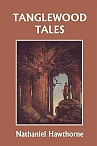 Tanglewood Tales, Illustrated Edition (Yesterdays Classics) (Paperback)