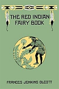 The Red Indian Fairy Book (Yesterdays Classics) (Paperback)