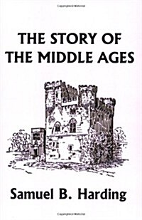 The Story of the Middle Ages (Yesterdays Classics) (Paperback)