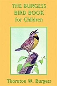 The Burgess Bird Book for Children (Yesterdays Classics) (Paperback)