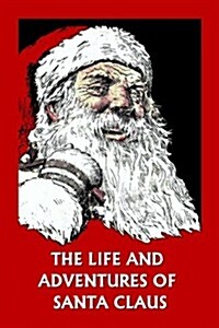 The Life and Adventures of Santa Claus (Yesterdays Classics) (Paperback)