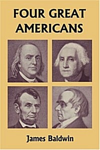 Four Great Americans: Washington, Franklin, Webster, and Lincoln (Yesterdays Classics) (Paperback)