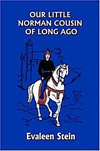 Our Little Norman Cousin of Long Ago (Yesterdays Classics) (Paperback)