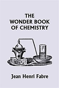 The Wonder Book of Chemistry (Yesterdays Classics) (Paperback)