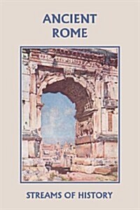 Streams of History: Ancient Rome (Yesterdays Classics) (Paperback)