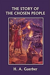The Story of the Chosen People (Yesterdays Classics) (Paperback)